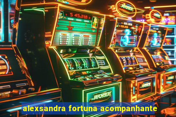 alexsandra fortuna acompanhante